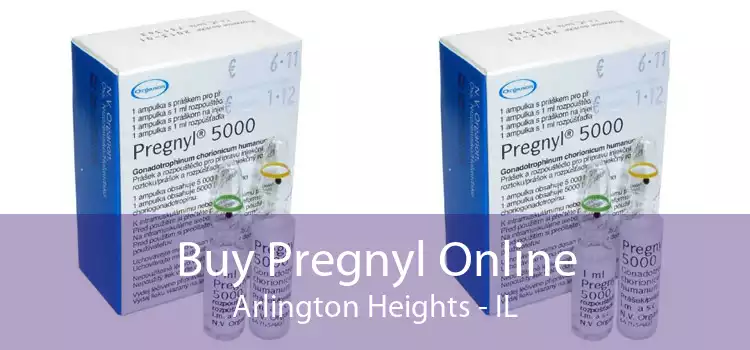 Buy Pregnyl Online Arlington Heights - IL
