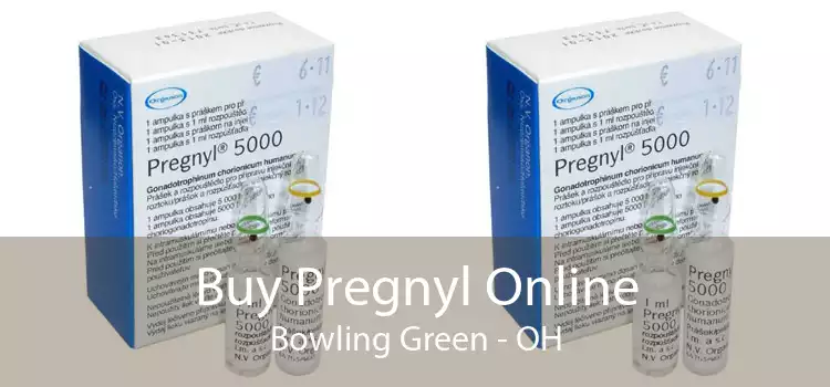 Buy Pregnyl Online Bowling Green - OH