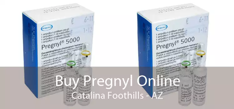 Buy Pregnyl Online Catalina Foothills - AZ
