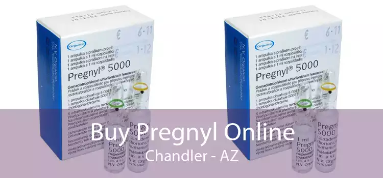 Buy Pregnyl Online Chandler - AZ