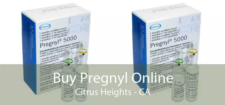 Buy Pregnyl Online Citrus Heights - CA