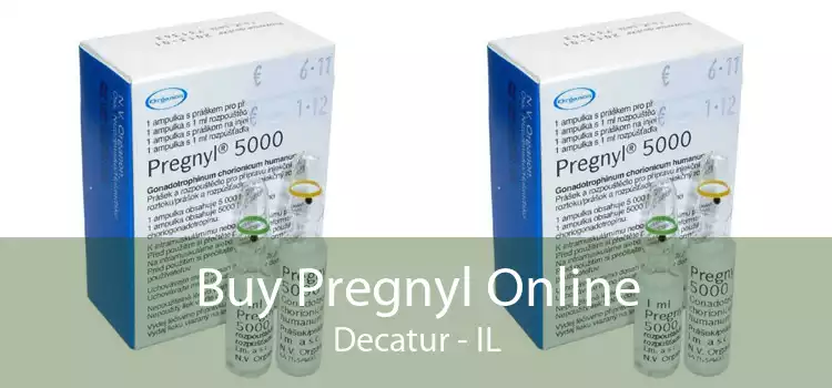 Buy Pregnyl Online Decatur - IL