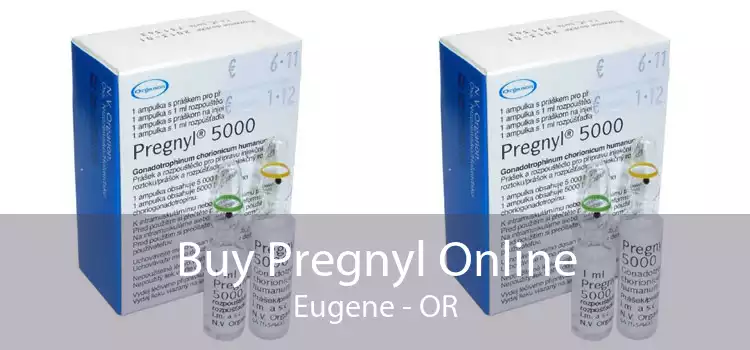 Buy Pregnyl Online Eugene - OR